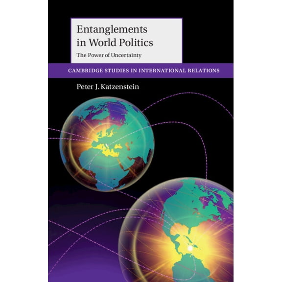 Cambridge Studies in International Relat Entanglements in World Politics, (Hardcover)