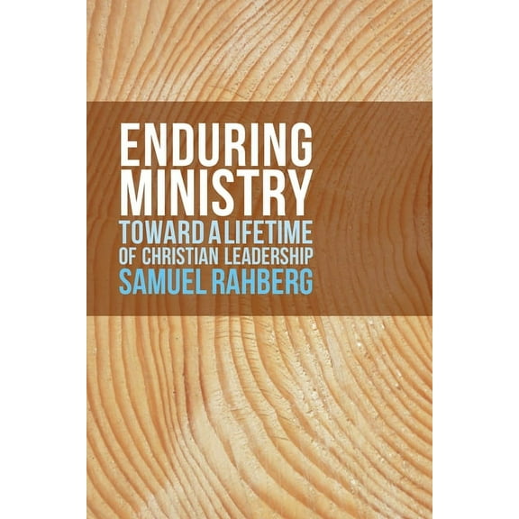 Enduring Ministry : Toward a Lifetime of Christian Leadership (Paperback)