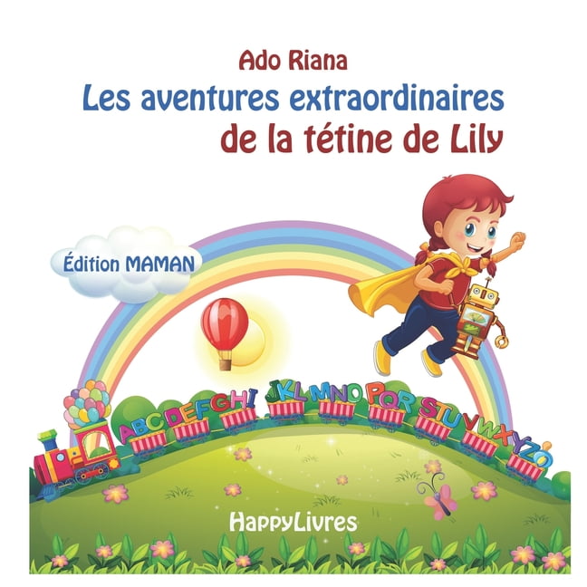 Les Aventures Extraordinaires De La Tetine De Lily Edition Maman Paperback Walmart Com Les Aventures Extraordinaires De La Tetine De Lily Edition Maman Paperback Walmart Com