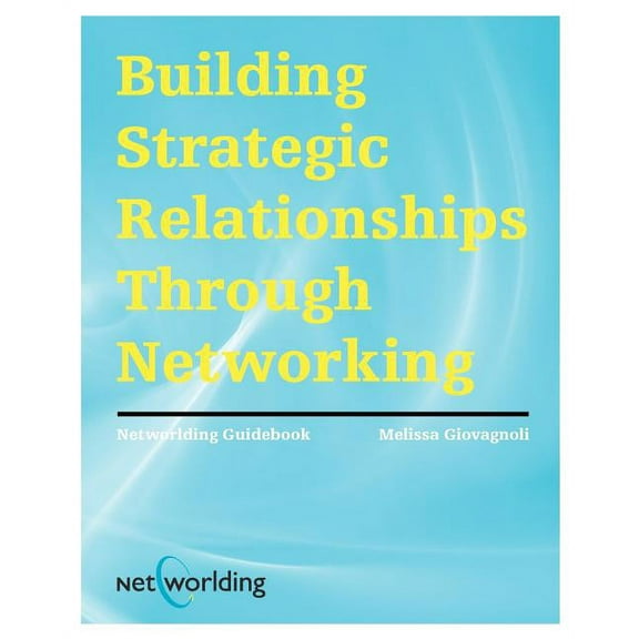 Networlding Guidebook: Building Strategic Relationships Through Networking (Paperback)