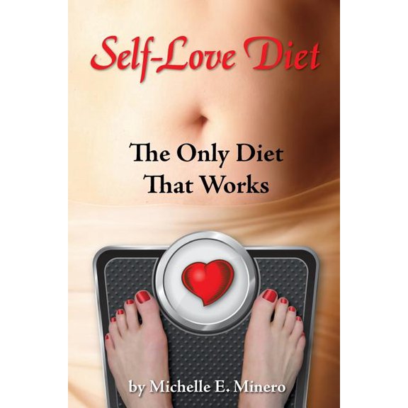 Self-Love Diet:: The Only Diet That Works  Paperback  Michelle E. Minero MFT