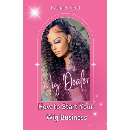 Wig Dealer: How to Start Your wig Business (Paperback)