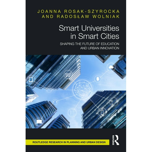 Routledge Research in Planning and Urban Smart Universities in Smart Cities: Shaping the Future of Education and Urban Innovation, (Hardcover)