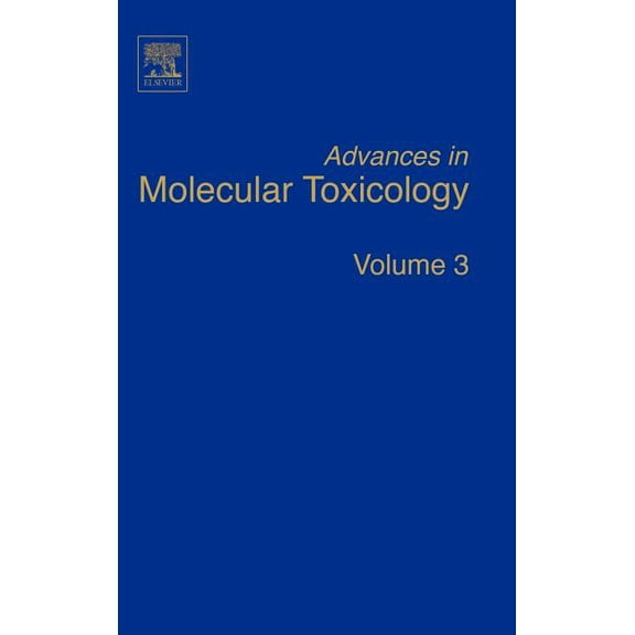Advances in Molecular Toxicology Advances in Molecular Toxicology: Volume 3, Book 3, (Hardcover)