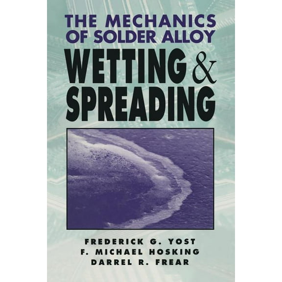 The Mechanics of Solder Alloy Wetting and Spreading, (Paperback)