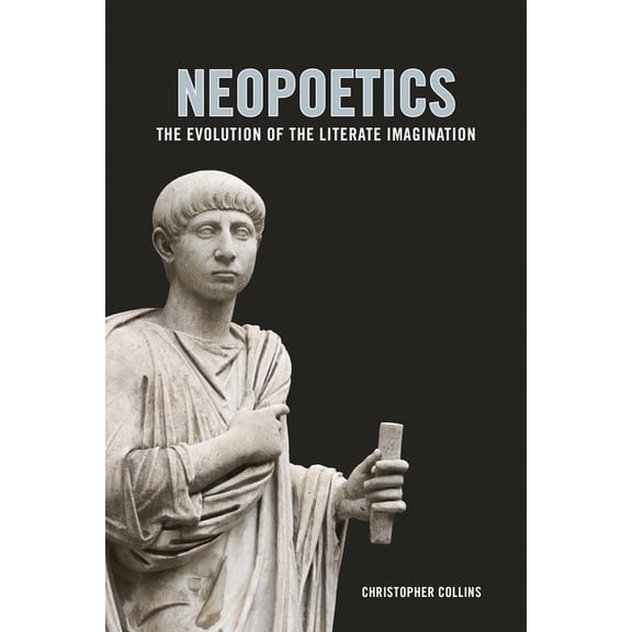 Neopoetics: The Evolution of the Literate Imagination, (Hardcover)