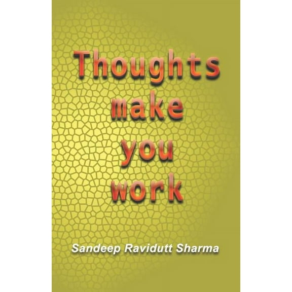 Thoughts Make You Work: Positive Thoughts Can Change Your Life (Paperback)