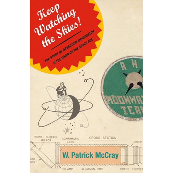 Pre-Owned Keep Watching the Skies!: The Story of Operation Moonwatch and the Dawn of the Space Age (Hardcover) 0691128545 9780691128542