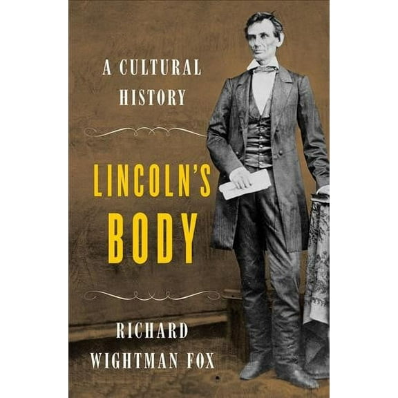 Lincoln's Body : A Cultural History