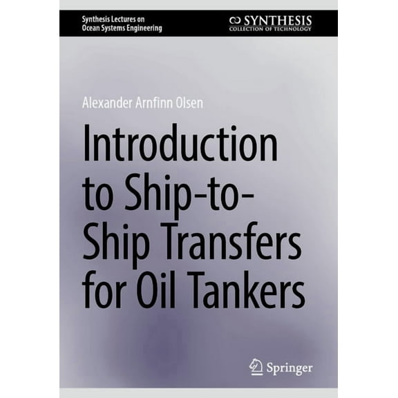 Synthesis Lectures on Ocean Systems Engi Introduction to Ship-To-Ship Transfers for Oil Tankers, (Paperback)