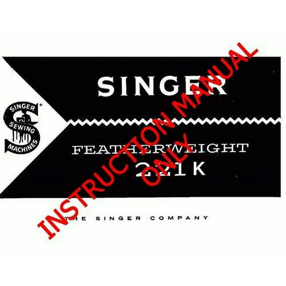 Singer 221K Sewing Machine/Embroidery/Serger Owners Manual Reprint