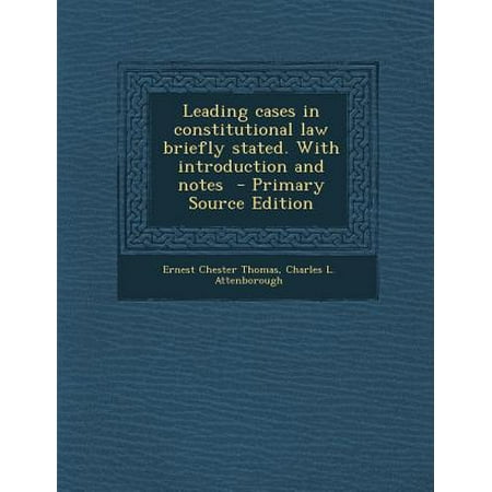 Leading Cases in Constitutional Law Briefly Stated. with Introduction and