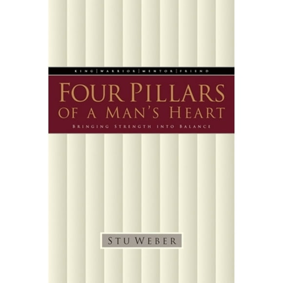 Pre-Owned Four Pillars of a Man's Heart: Bringing Strength Into Balance (Paperback 9781576734506) by Stu Weber