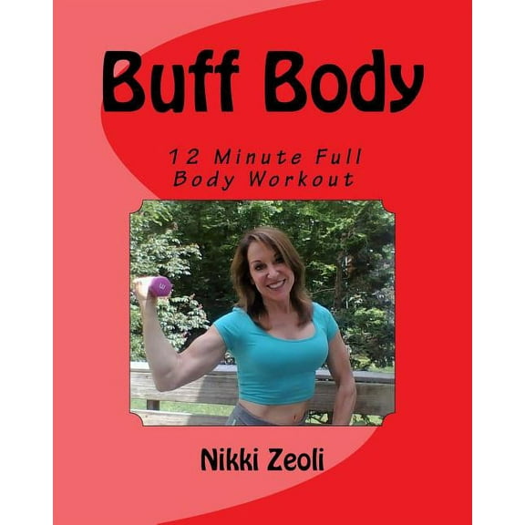 Buff Body: 12 Minute Full Body Workout (Paperback)