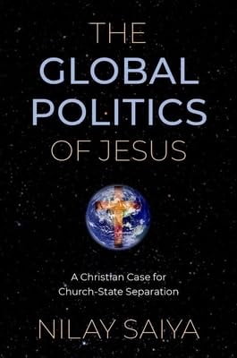 The Global Politics of Jesus: A Christian Case for Church-State Separation, (Paperback)