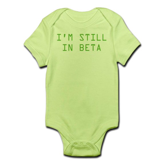 CafePress - I'm Still In Beta Infant Bodysuit - Baby Light Bodysuit