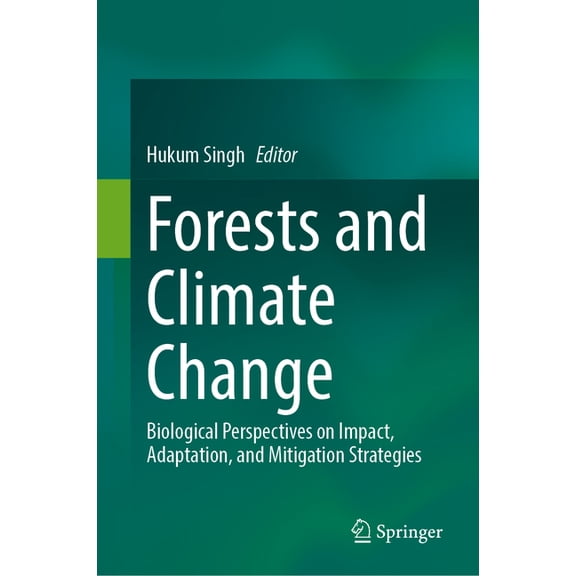 Forests and Climate Change: Biological Perspectives on Impact, Adaptation, and Mitigation Strategies, (Hardcover)