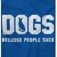thumbnail image 2 of Dogs Because People Suck Pet Lover Plus Size Crewneck Graphic Tee Shirt Brisco Brands 5X, 2 of 3