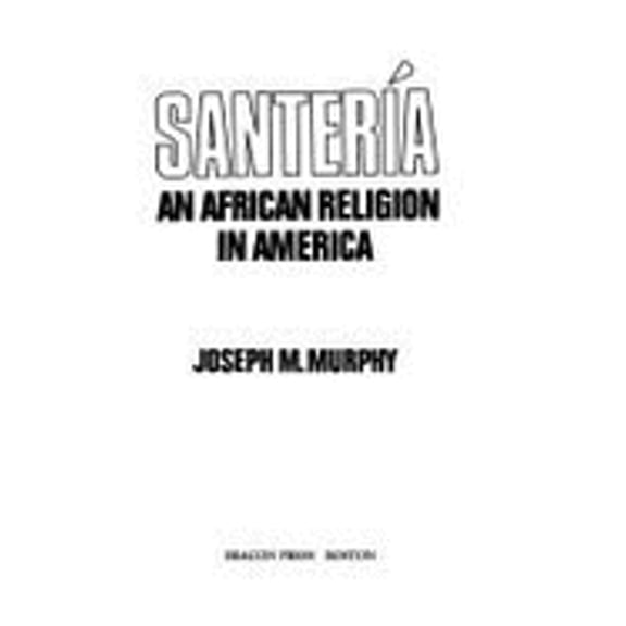 Pre-Owned Santeria: An African Religion in America (Hardcover) by Joseph M Murphy