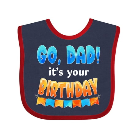 

Inktastic Go Dad! It s Your Birthday Gift Baby Boy or Baby Girl Bib