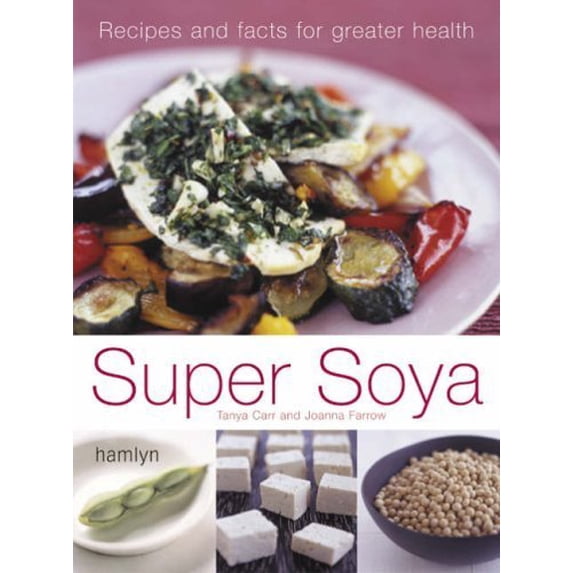 Pre-Owned Super Soya : Recipes and Facts for Greater Health, 9780600611929, 0600611922, Paperback,