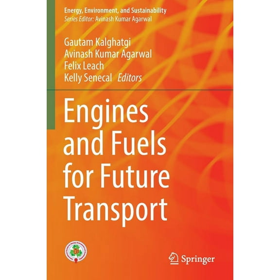 Energy, Environment, and Sustainability Engines and Fuels for Future Transport, (Paperback)