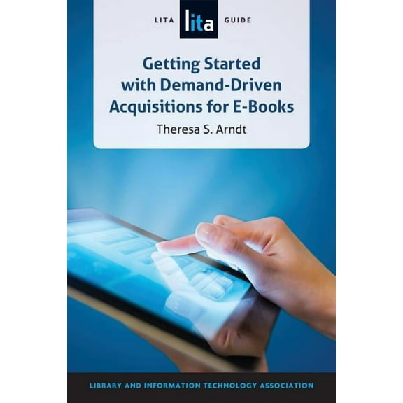 Getting Started with Demand-Driven Acquisitions for E-books : A LITA Guide (Paperback)