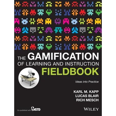 Pre-Owned The Gamification of Learning and Instruction Fieldbook: Ideas Into Practice (Paperback) 111867443X 9781118674437