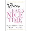 I Had a Nice Time and Other Lies...: How to Find Love & Sh*t Like That, Used [Paperback]