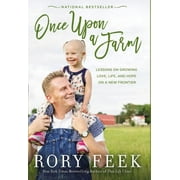 Once Upon a Farm: Lessons on Growing Love, Life, and Hope on a New Frontier