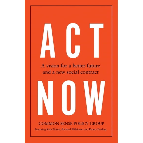 ACT Now: A Vision for a Better Future and a New Social Contract (Paperback)