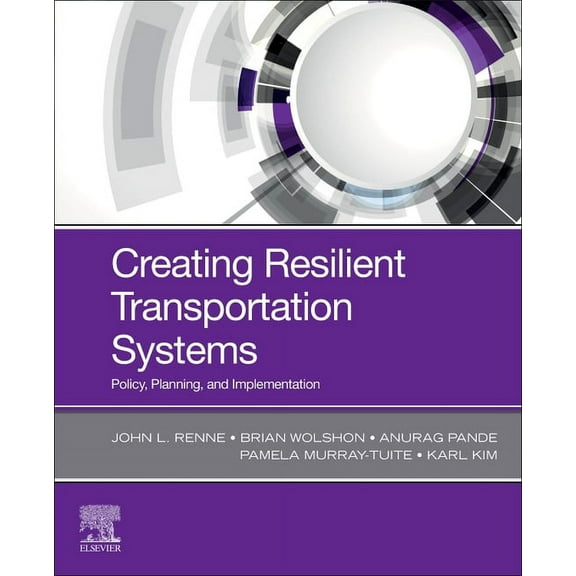 Creating Resilient Transportation Systems: Policy, Planning, and Implementation, (Paperback)