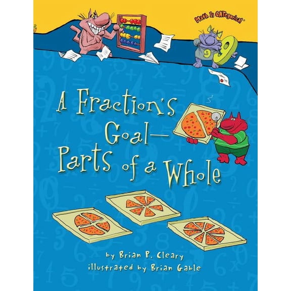 Math Is Categorical (R) A Fraction's Goal -- Parts of a Whole, (Paperback)