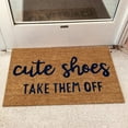 thumbnail image 5 of Fun Slogan Door Mat House Warming Gift Personalized Doormats Coir Mat‘CUTE SHOES TAKE THEM OFF’ Welcome Entrance Mat 16''x24'' Summer Door Mats for Indoor and Outdoor Home Decor Supplies, 5 of 8