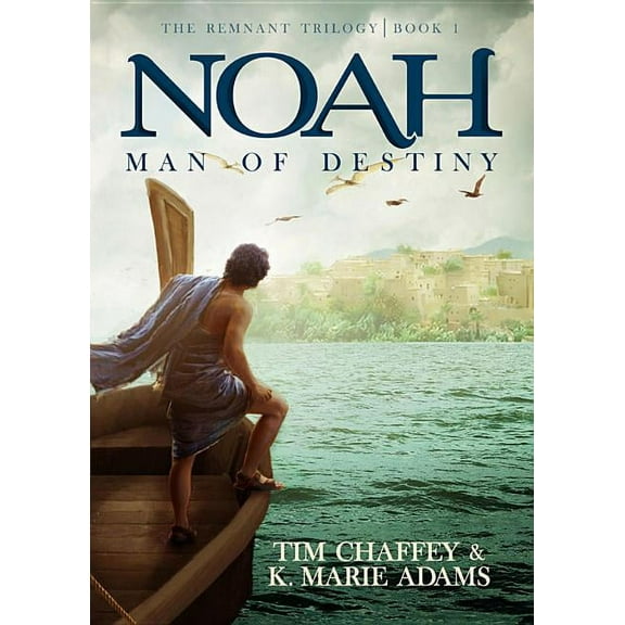 Noah: Man of Destiny: The Remnant Trilogy - Book 1, (Paperback)