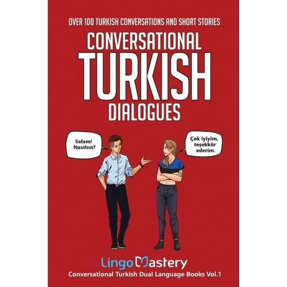 Conversational Turkish Dual Language Boo Conversational Turkish Dialogues: Over 100 Turkish Conversations and Short Stories, Book 1, (Paperback)