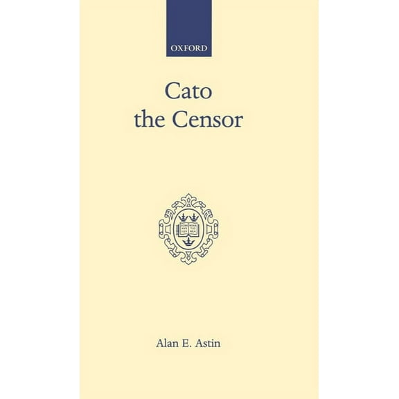 Oxford Scholarly Classics Cato the Censor, (Hardcover)