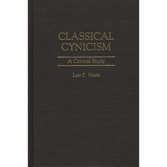 Contributions in Philosophy Classical Cynicism: A Critical Study, (Hardcover)