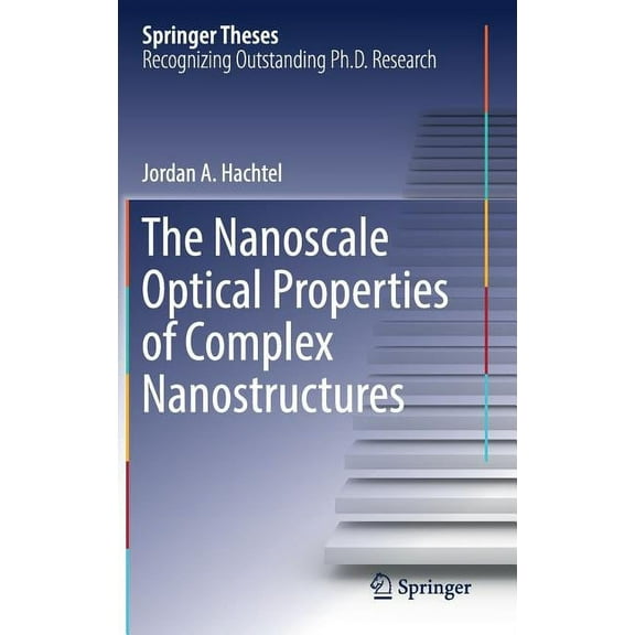Springer Theses The Nanoscale Optical Properties of Complex Nanostructures, (Hardcover)