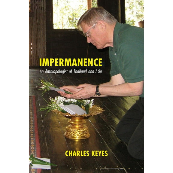 Impermanence: An Anthropologist of Thailand and Asia (Paperback)