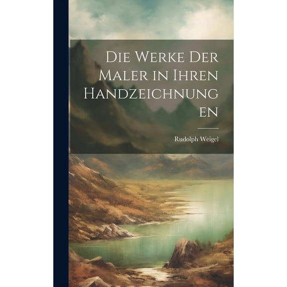 Die Werke der Maler in ihren Handzeichnungen (Hardcover)