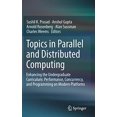 thumbnail image 1 of Topics in Parallel and Distributed Computing: Enhancing the Undergraduate Curriculum: Performance, Concurrency, and Programming on Modern Platforms, 1 of 6