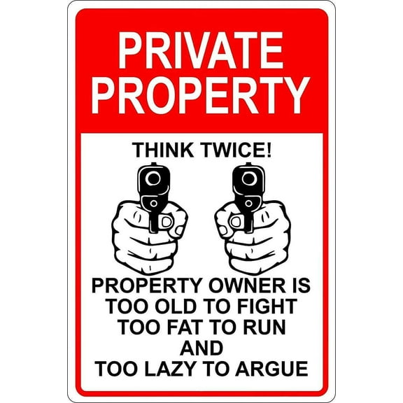 Metal Sign Aluminum Tin Sign Think Twice Private Property Owner is Too Old, Fat and Lazy to Run Outdoor Home Yard Street Garden Garage Door Metal Signs 12x8inch
