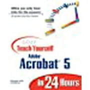 Sams Teach Yourself: Sams Teach Yourself Adobe Acrobat 5 in 24 Hours (Paperback)