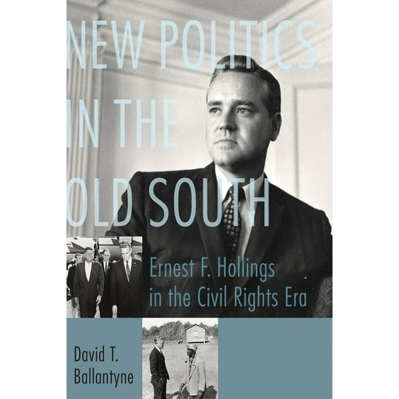 New Politics in the Old South: Ernest F. Hollings in the Civil Rights Era, (Hardcover)