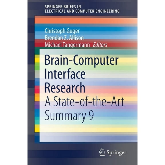 Springerbriefs in Electrical and Compute Brain-Computer Interface Research: A State-Of-The-Art Summary 9, (Paperback)