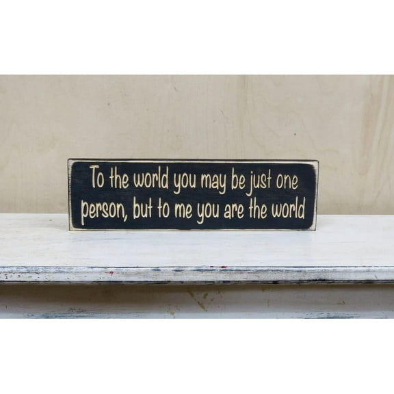 Nufar Vintage Primitive Funny Decor To The World You May Be Just One Person But to Me You are The WorldFarmhouse Rustic Wood Sign 4x16 Inch, CQQ-A4