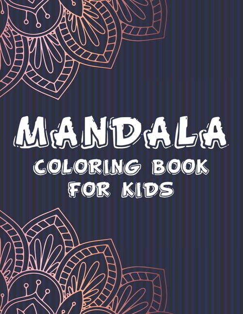 Mandala Coloring Book For Kids: Easy Mandalas And Patterns To Color For 