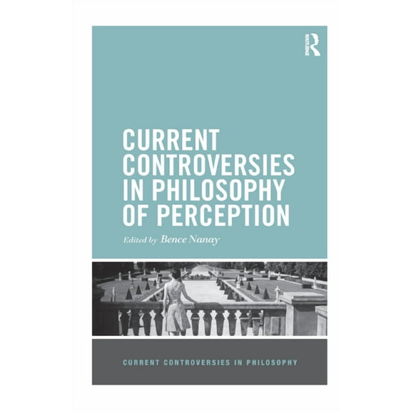 Current Controversies in Philosophy Current Controversies in Philosophy of Perception, (Paperback)