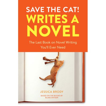 Save the Cat! Writes a Novel : The Last Book On Novel Writing You'll Ever (Save The Best For Last Chords)